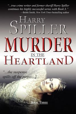 Murder in the Heartland: Book Three - Spiller, Harry
