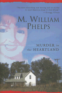 Murder in the Heartland - Phelps, M William