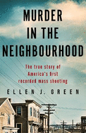Murder in the Neighbourhood: The true story of America's first recorded mass shooting