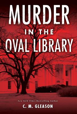 Murder in the Oval Library - Gleason, C M