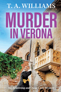 Murder in Verona: It's murder in paradise! A BRAND NEW page-turning cozy mystery from T A Williams for 2024