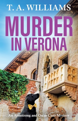 Murder in Verona: It's murder in paradise! A page-turning cozy mystery from T A Williams - T A Williams, and Mattacks, Simon (Read by)