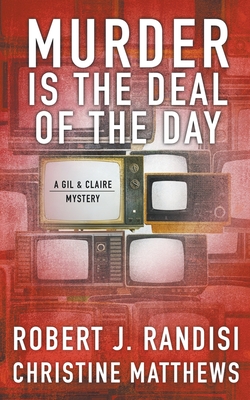 Murder Is the Deal of the Day: A Gil & Claire Mystery - Randisi, Robert J, and Matthews, Christine