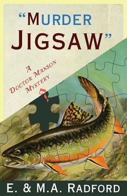 Murder Jigsaw: A Doctor Manson Mystery - Radford, E.