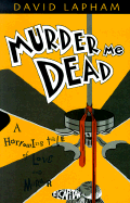Murder Me Dead: A Harrowing Tale of Love and Murder