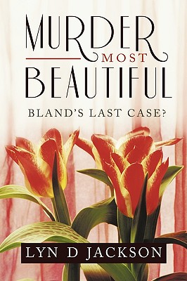 Murder Most Beautiful: Bland's Last Case? - Jackson, Lyn D