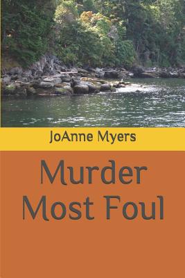 Murder Most Foul - Myers, Joanne