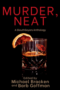 Murder, Neat: A SleuthSayers Anthology