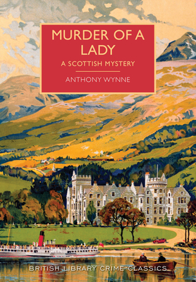 Murder of a Lady: A Scottish Mystery - Wynne, Anthony, and Edwards, Martin (Introduction by)