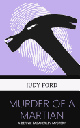 Murder of a Martian: A Bernie Fazakerley Mystery