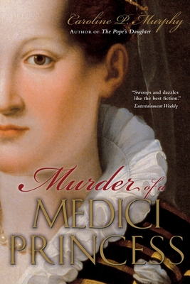 Murder of a Medici Princess - Murphy, Caroline P