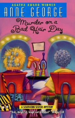 Murder on a Bad Hair Day: A Southern Sisters Mystery - George, Anne, PH.D.