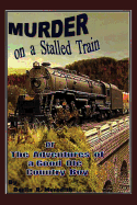 Murder on a Stalled Train: Or the Adventures of a Good OLE Country Boy