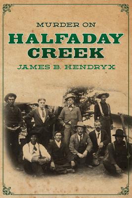 Murder on Halfaday Creek - Hendryx, James B
