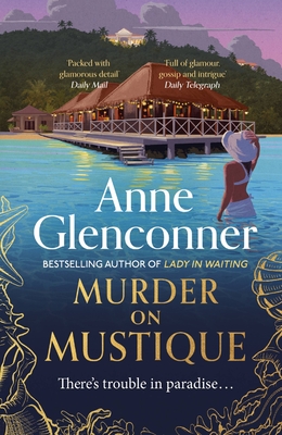 Murder On Mustique: from the author of the bestselling memoir Lady in Waiting - Glenconner, Anne