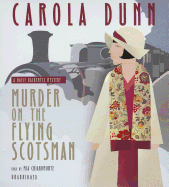 Murder on the Flying Scotsman - Dunn, Carola, and Chiaromonte, Mia (Read by)