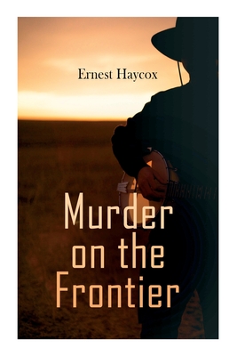 Murder on the Frontier - Haycox, Ernest