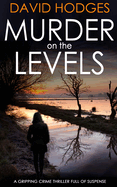 MURDER ON THE LEVELS a gripping crime thriller full of suspense