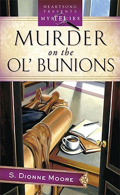 Murder on the Ol' Bunions: A LaTisha Barnhart Mystery - Moore, S Dionne