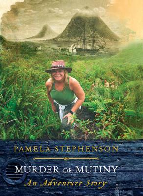 Murder or Mutiny: Mystery, Piracy and Adventure in the Spice Islands - Stephenson, Pamela, and Connolly, Billy (Foreword by)