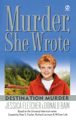 Murder, She Wrote: Destination Murder - Fletcher, Jessica, and Bain, Donald