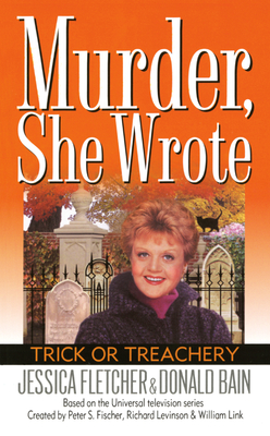 Murder, She Wrote: Trick or Treachery - Fletcher, Jessica, and Bain, Donald