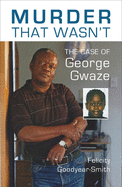 Murder That Wasn't: The Case of George Gwaze