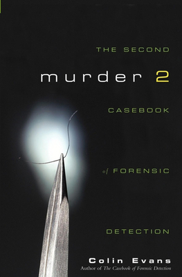 Murder Two: The Second Casebook of Forensic Detection - Evans, Colin