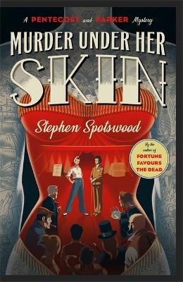 Murder Under Her Skin: an irresistible murder mystery from the acclaimed author of Fortune Favours the Dead - Spotswood, Stephen