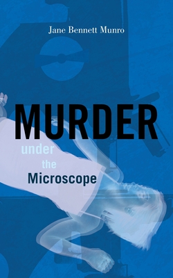 Murder Under the Microscope - Munro, Jane Bennett