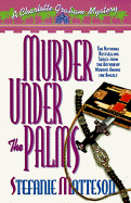 Murder Under the Palm - Matteson, Stefanie, and Matteson, Stephanie