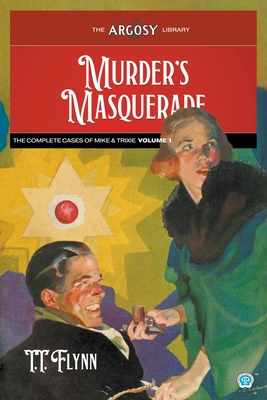 Murder's Masquerade: The Complete Cases of Mike & Trixie, Volume 1 - Flynn, T T