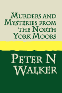 Murders & Mysteries of the North York Moors