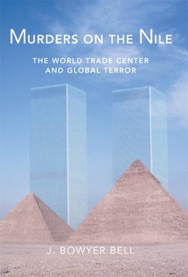 Murders on the Nile, the World Trade Center and Global Terror - Bell, J Bowyer