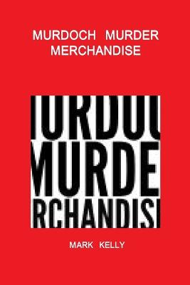 Murdoch Murder Merchandise - Kelly, Mark