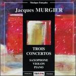 Murgier: Trois Concertos