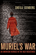 Muriel's War: An American Heiress in the Nazi Resistance