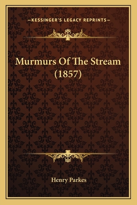 Murmurs of the Stream (1857) - Parkes, Henry