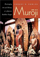 Muroji: Rearranging Art and History at a Japanese Buddhist Temple