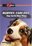 Murphy, Care Dog: Dogs Can Do Many Things