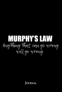 Murphy's Law Journal: Anything That Can Go Wrong Will Go Wrong Notebook