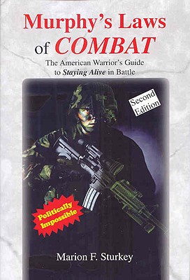 Murphy's Laws of Combat: The American Warrior's Guide to Staying Alive in Battle - Sturkey, Marion F