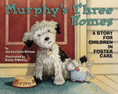 Murphy's Three Homes: A Story for Children in Foster Care - Gilman, Jan Levinson