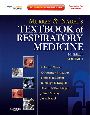 Murray and Nadel's Textbook of Respiratory Medicine: 2-Volume Set - Mason, Robert J, MD, and Broaddus, V Courtney, MD, and Martin, Thomas R