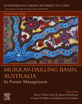 Murray-Darling Basin, Australia: Its Future Management Volume 1 - Hart, Barry (Editor), and Byron, Neil (Editor), and Bond, Nick (Editor)