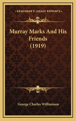 Murray Marks and His Friends (1919) - Williamson, George Charles