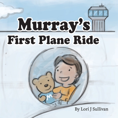 Murray's First Plane Ride - Sullivan, Lori J