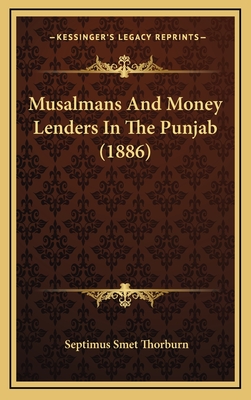 Musalmans and Money Lenders in the Punjab (1886) - Thorburn, Septimus Smet