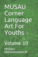 MUSAU Corner Language Art For Youths: Volume 10