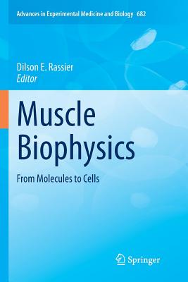 Muscle Biophysics: From Molecules to Cells - Dilson J E, Rassier (Editor)